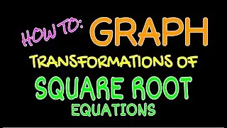 Graphing w/Transformations • Ch5: SQUARE ROOT