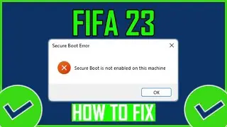 Fix: FIFA 23 Secure Boot Is Not Enabled On This Machine (NEW)