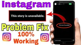 Instagram This Story is Unavailable Problem Fixed || This Story is Unavailable Problem Fixed