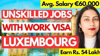 Get an SPONSORED UNSKILLED JOB in LUXEMBOURG 2024 | Where to move if not UK