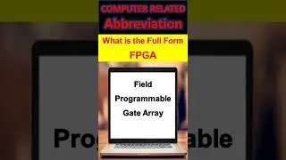 What is the full of FPGA,  Field Programmable Gate Array