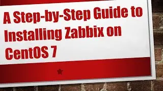 A Step-by-Step Guide to Installing Zabbix on CentOS 7