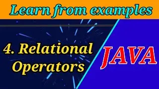 4. Relational Operators in JAVA | Learn Java through Examples | Java Tutorials for Beginners