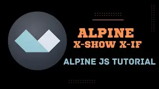 5 AlpineJS x show and x if - Alpine JS Tutorial for Beginners