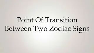 How to Pronounce ''Point Of Transition Between Two Zodiac Signs''