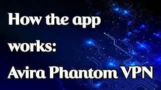 How the app works: Avira Phantom Fast VPN Proxy