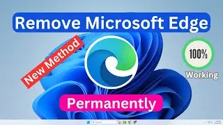 How to Uninstall Microsoft Edge Completely in Windows 11/10 | New 2024 Method