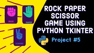 Rock Paper Scissor Game Using Python Tkinter Module || Project #5