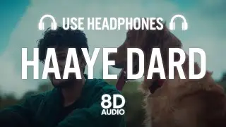 Haaye Dard (8D AUDIO) | Darshan Raval | Youngveer | Lijo George | Dard Album 2.0