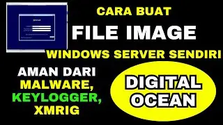 Tutorial Membuat Custom Windows Server Image untuk RDP di DigitalOcean #tutorial #rdp #digitalocean