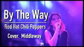 Red Hot Chili Peppers - By The Way // MIDDLEWAY COVER  @HIGH HOW cafe
