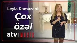 Leyla Ramazanli - Çox özəl