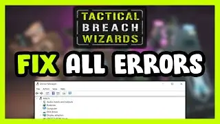 FIX Tactical Breach Wizards Crashing, Freezing, Not Launching, Stuck & Black Screen