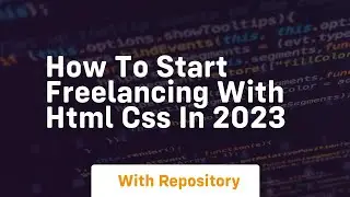 How to start freelancing with html css in 2023