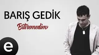 Barış Gedik - Bitiremedim - (Official Audio)