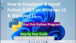 How to Install Python 3.12.2 on Windows 10/11 & Run First Program in Python [2024 Updated]