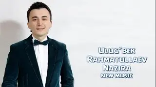 Ulug'bek Rahmatullayev - Nazira (Official music)