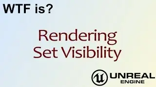 WTF Is? Rendering: Set Visibility in Unreal Engine 4 ( UE4 )