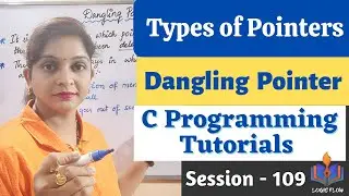 C-109- Types of Pointers|Dangling Pointer|