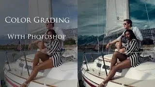 Photoshop Color Grading Tutorial Part 3: Color Grading Walkthrough From Start To Finish