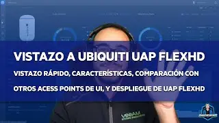 Ubiquiti: Vistazo rápido y despliegue de UAP FlexHD - Perfecto tamaño, máximas capacidades