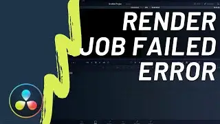 How to Fix Render Job Failed Error in DaVinci Resolve 17