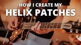 How I Create My HELIX Patches For Worship Guitar
