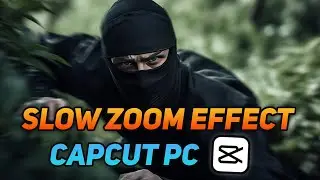 Slow Zoom CapCut PC