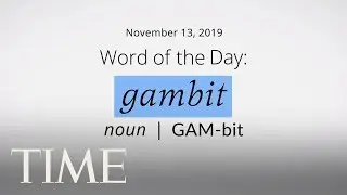 Word Of The Day: GAMBIT | Merriam-Webster Word Of The Day | TIME