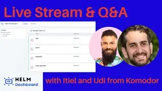 LIVE STREAM with Komodor: New Helm Dashboard