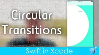 Circular Transitions! (Swift in Xcode)