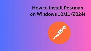 How to install Postman on Windows 10/11 (2024)