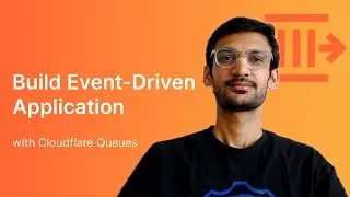 How to Build Event-Driven Applications: Cloudflare Queues