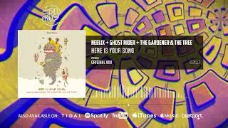 Neelix, Ghost Rider, The Gardener & The Tree - Here Is Your Song (Official Audio)