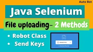 Upload Files with Selenium | Methods for uploading | Selenium Tutorial - Selenium Webdriver Tutorial