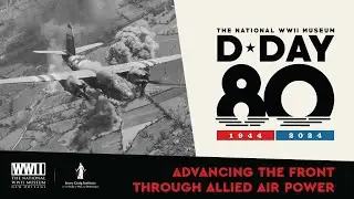 Advancing the Front Through Allied Airpower | Beyond the Beaches