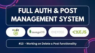 13 - Build Full Authentication And Post Management System | Node, Express, MongoDB & EJS