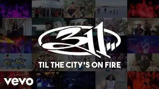 311 - 'Til the City's On Fire [Official Video]