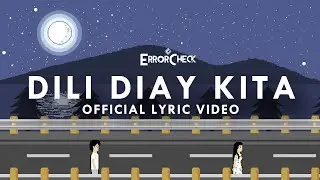 ErrorCheck - Dili Diay Kita | Official Lyric Video [Remastered Version]