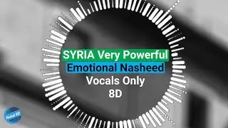 SYRIA Very Powerful | Emotional Nasheed | Vocals Only(8D) | Halal 8D