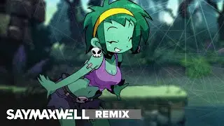 SayMaxWell - Shantae - Rottytops Theme [Remix]