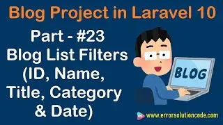 #23 Blog List Filters (ID, Name, Title, Category & Date) in Laravel 10 | Blog Project in Laravel 10