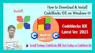 CodeBlocks IDE Installation on Windows 10/11 for MinGW GCC Compiler C/C++ Latest Ver.2023