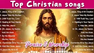 Top Praise and Worship Songs 2024 Playlist ✝️ Nonstop Christian Gospel Songs 🙌✝️ Oh Jesus My Savior