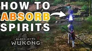 How to Absorb Spirits ► Black Myth: Wukong