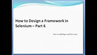 How to Design a Framework in Selenium – Part 6