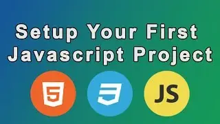 Setup Your First Javascript Project | Setting up a local Javascript environment