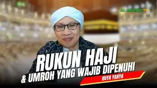 Rukun Haji dan Umroh yang Wajib Dipenuhi | Buya Yahya