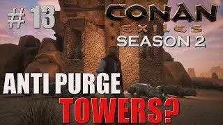 Anti-Purge TOWERS? | Conan Exiles Solo | Season 2 | #13