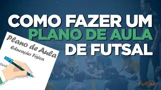 Como fazer um plano de aula de futsal